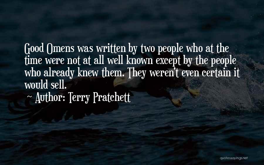 Terry Pratchett Quotes: Good Omens Was Written By Two People Who At The Time Were Not At All Well Known Except By The