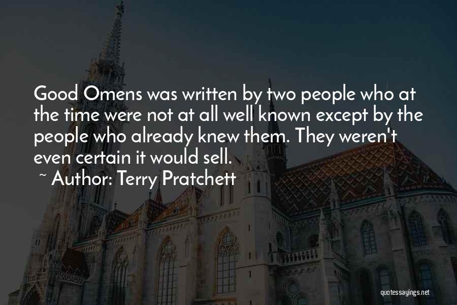 Terry Pratchett Quotes: Good Omens Was Written By Two People Who At The Time Were Not At All Well Known Except By The