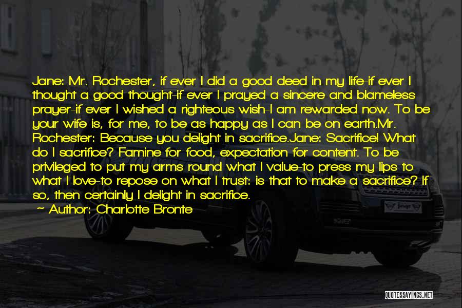 Charlotte Bronte Quotes: Jane: Mr. Rochester, If Ever I Did A Good Deed In My Life-if Ever I Thought A Good Thought-if Ever