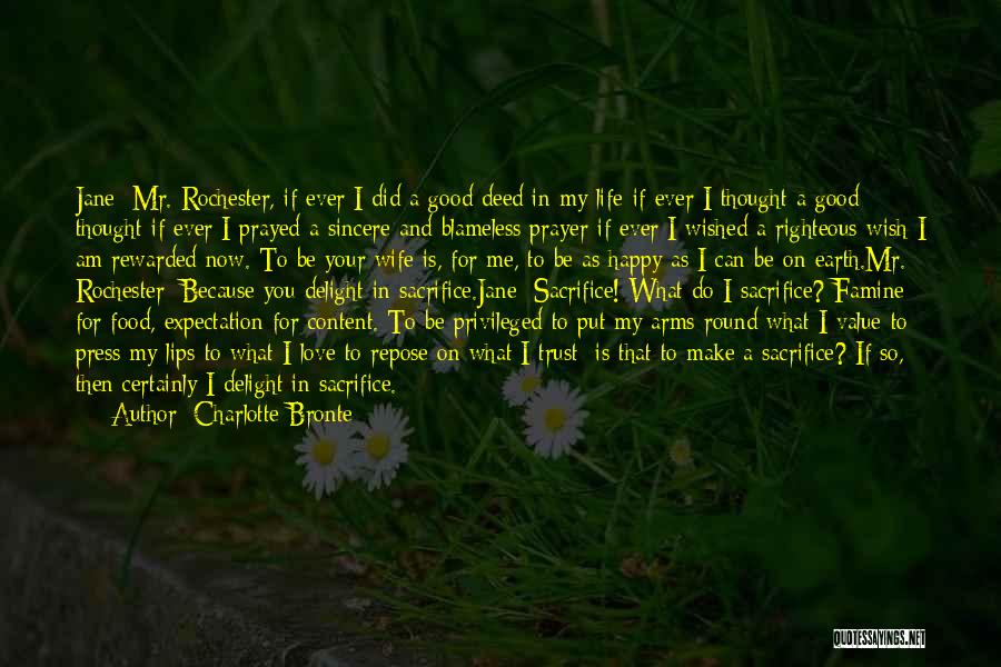 Charlotte Bronte Quotes: Jane: Mr. Rochester, If Ever I Did A Good Deed In My Life-if Ever I Thought A Good Thought-if Ever