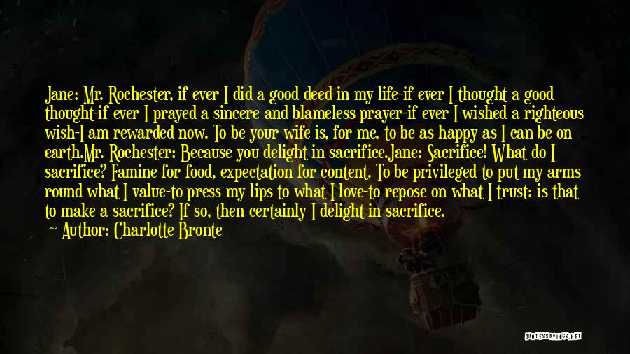 Charlotte Bronte Quotes: Jane: Mr. Rochester, If Ever I Did A Good Deed In My Life-if Ever I Thought A Good Thought-if Ever