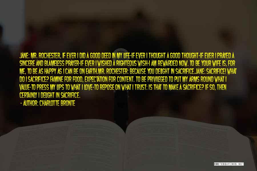 Charlotte Bronte Quotes: Jane: Mr. Rochester, If Ever I Did A Good Deed In My Life-if Ever I Thought A Good Thought-if Ever