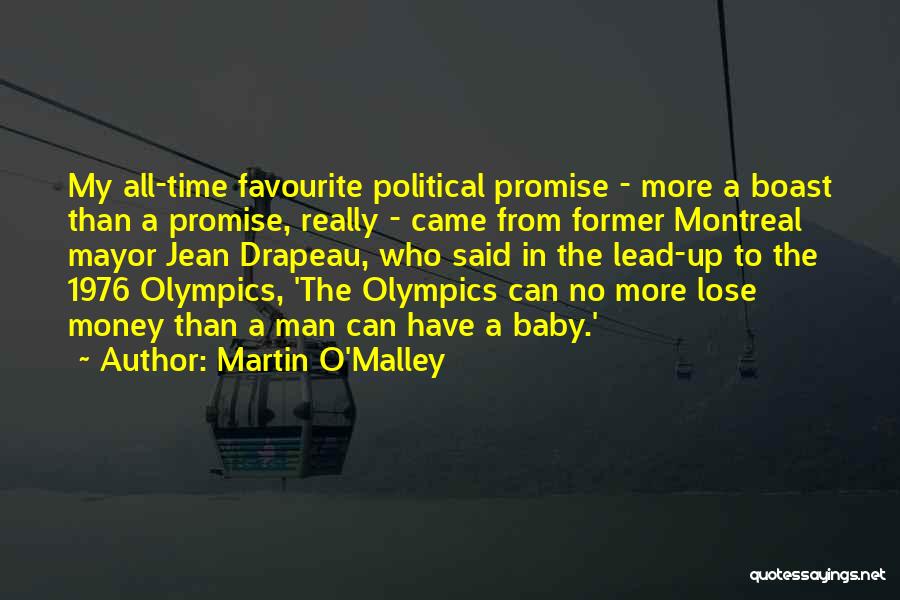 Martin O'Malley Quotes: My All-time Favourite Political Promise - More A Boast Than A Promise, Really - Came From Former Montreal Mayor Jean