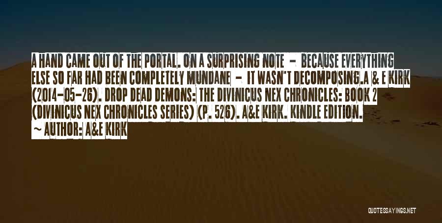 A&E Kirk Quotes: A Hand Came Out Of The Portal. On A Surprising Note - Because Everything Else So Far Had Been Completely