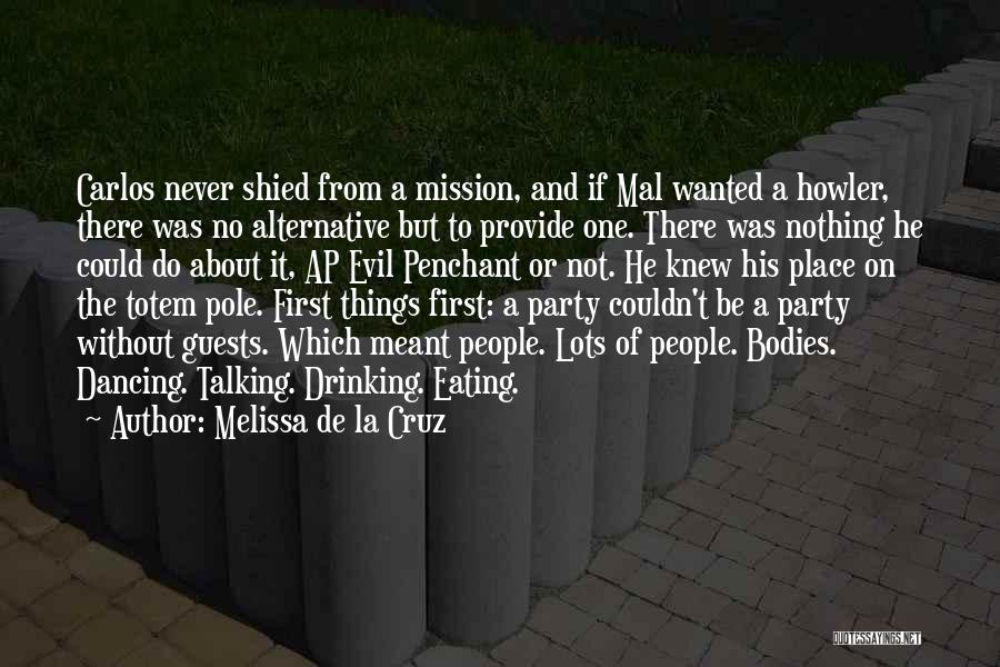 Melissa De La Cruz Quotes: Carlos Never Shied From A Mission, And If Mal Wanted A Howler, There Was No Alternative But To Provide One.