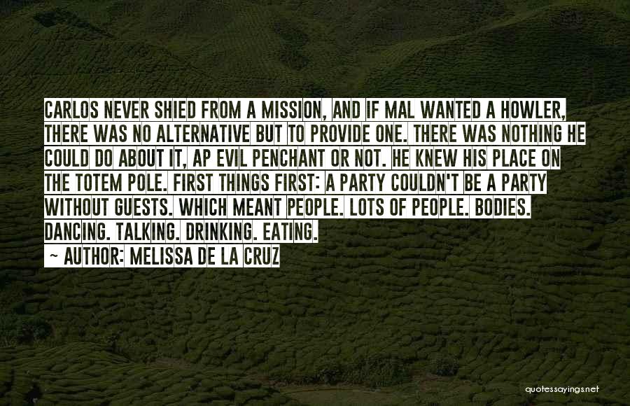 Melissa De La Cruz Quotes: Carlos Never Shied From A Mission, And If Mal Wanted A Howler, There Was No Alternative But To Provide One.