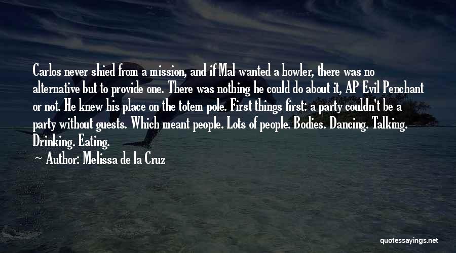 Melissa De La Cruz Quotes: Carlos Never Shied From A Mission, And If Mal Wanted A Howler, There Was No Alternative But To Provide One.