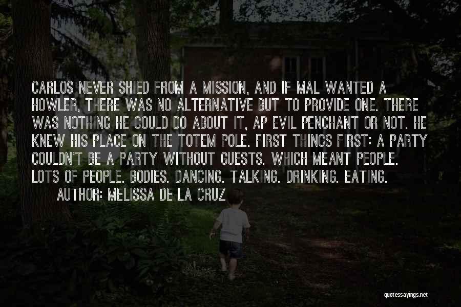 Melissa De La Cruz Quotes: Carlos Never Shied From A Mission, And If Mal Wanted A Howler, There Was No Alternative But To Provide One.