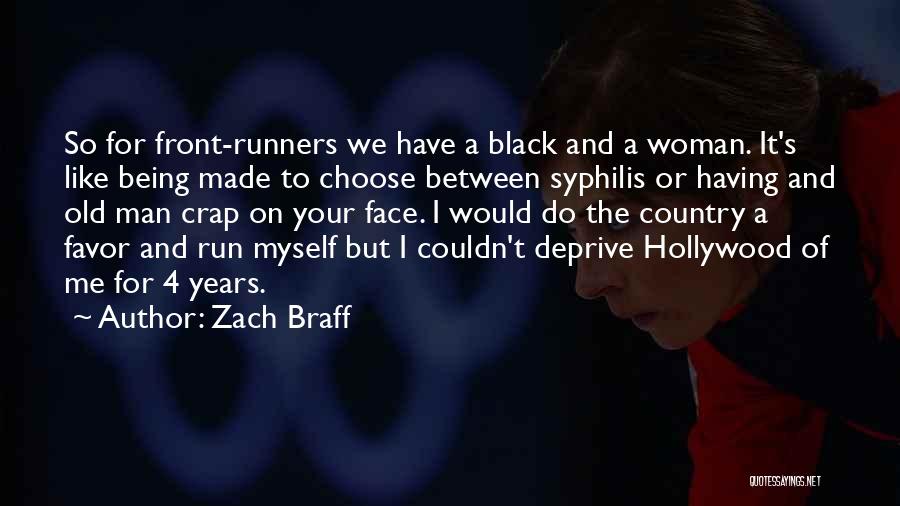 Zach Braff Quotes: So For Front-runners We Have A Black And A Woman. It's Like Being Made To Choose Between Syphilis Or Having