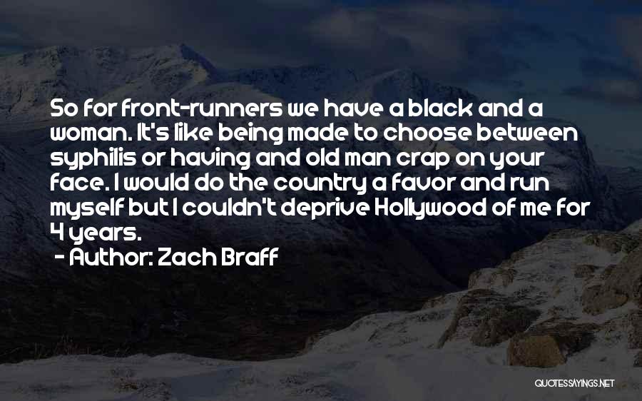 Zach Braff Quotes: So For Front-runners We Have A Black And A Woman. It's Like Being Made To Choose Between Syphilis Or Having