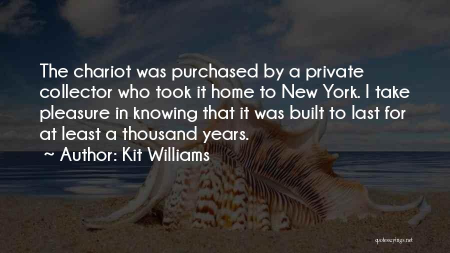 Kit Williams Quotes: The Chariot Was Purchased By A Private Collector Who Took It Home To New York. I Take Pleasure In Knowing