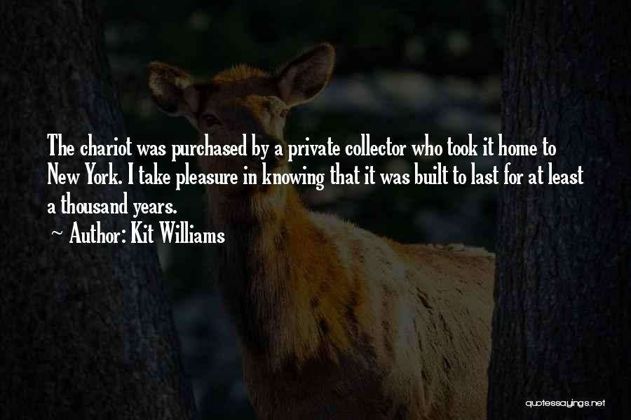 Kit Williams Quotes: The Chariot Was Purchased By A Private Collector Who Took It Home To New York. I Take Pleasure In Knowing