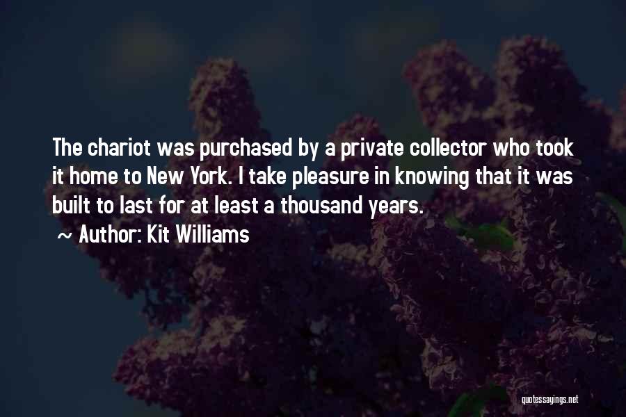 Kit Williams Quotes: The Chariot Was Purchased By A Private Collector Who Took It Home To New York. I Take Pleasure In Knowing