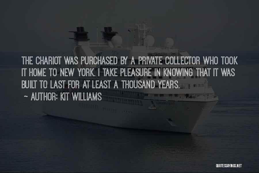 Kit Williams Quotes: The Chariot Was Purchased By A Private Collector Who Took It Home To New York. I Take Pleasure In Knowing