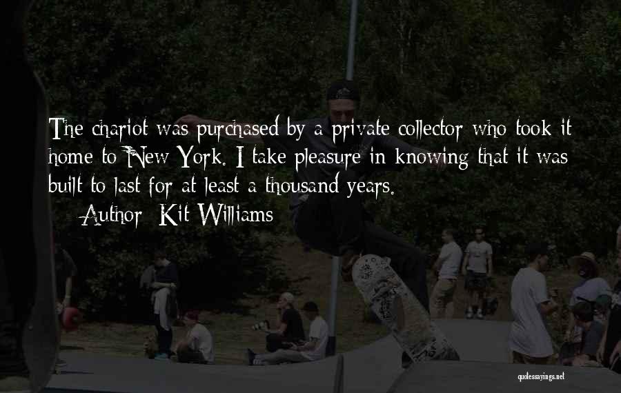 Kit Williams Quotes: The Chariot Was Purchased By A Private Collector Who Took It Home To New York. I Take Pleasure In Knowing