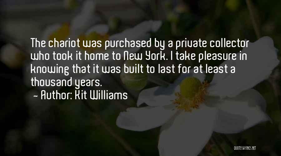 Kit Williams Quotes: The Chariot Was Purchased By A Private Collector Who Took It Home To New York. I Take Pleasure In Knowing