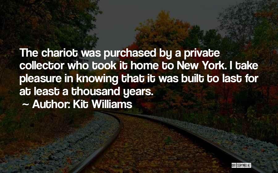 Kit Williams Quotes: The Chariot Was Purchased By A Private Collector Who Took It Home To New York. I Take Pleasure In Knowing