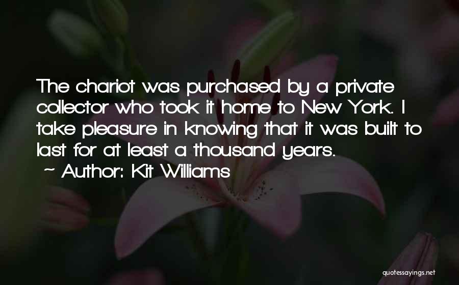 Kit Williams Quotes: The Chariot Was Purchased By A Private Collector Who Took It Home To New York. I Take Pleasure In Knowing
