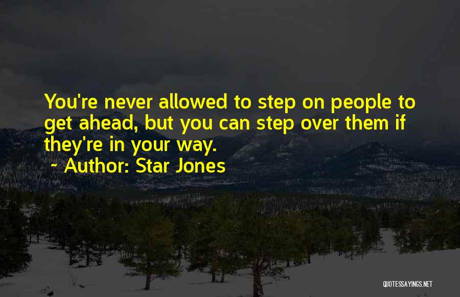 Star Jones Quotes: You're Never Allowed To Step On People To Get Ahead, But You Can Step Over Them If They're In Your