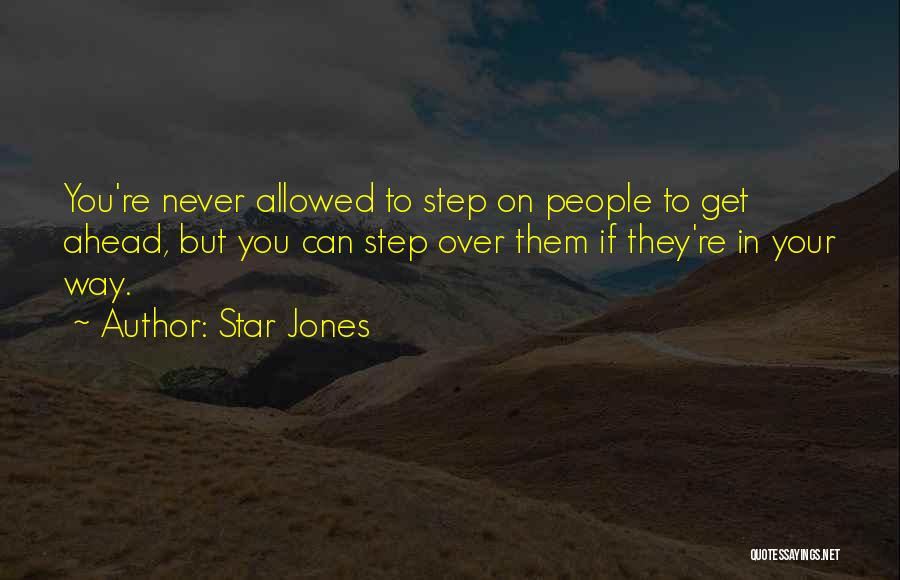 Star Jones Quotes: You're Never Allowed To Step On People To Get Ahead, But You Can Step Over Them If They're In Your