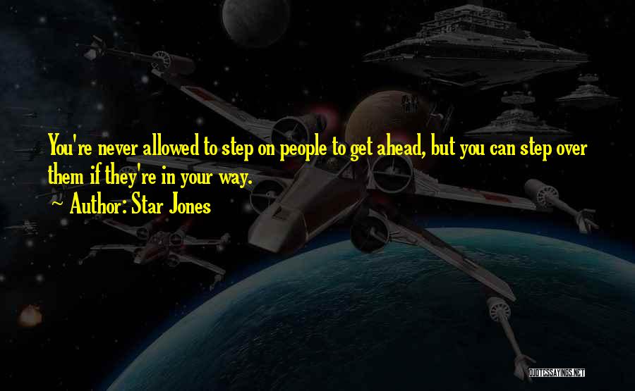 Star Jones Quotes: You're Never Allowed To Step On People To Get Ahead, But You Can Step Over Them If They're In Your