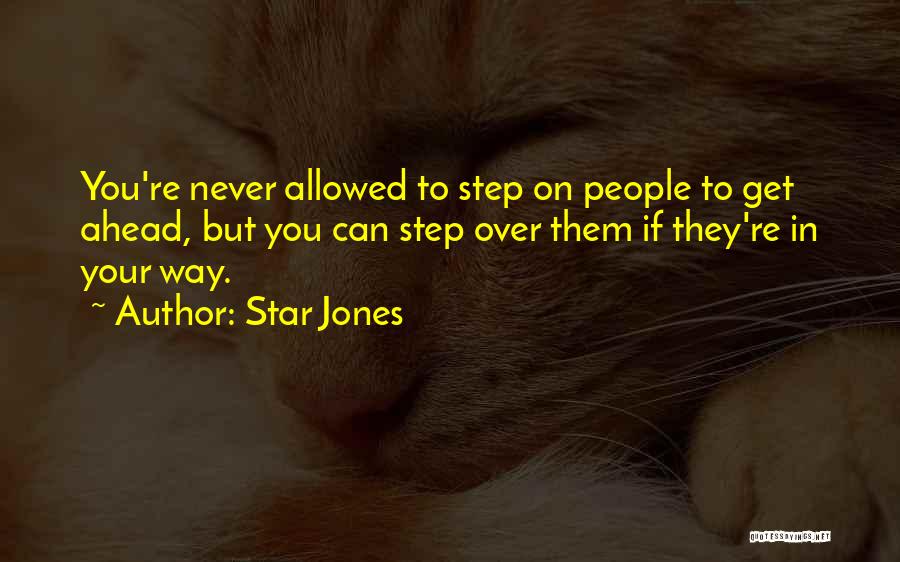 Star Jones Quotes: You're Never Allowed To Step On People To Get Ahead, But You Can Step Over Them If They're In Your