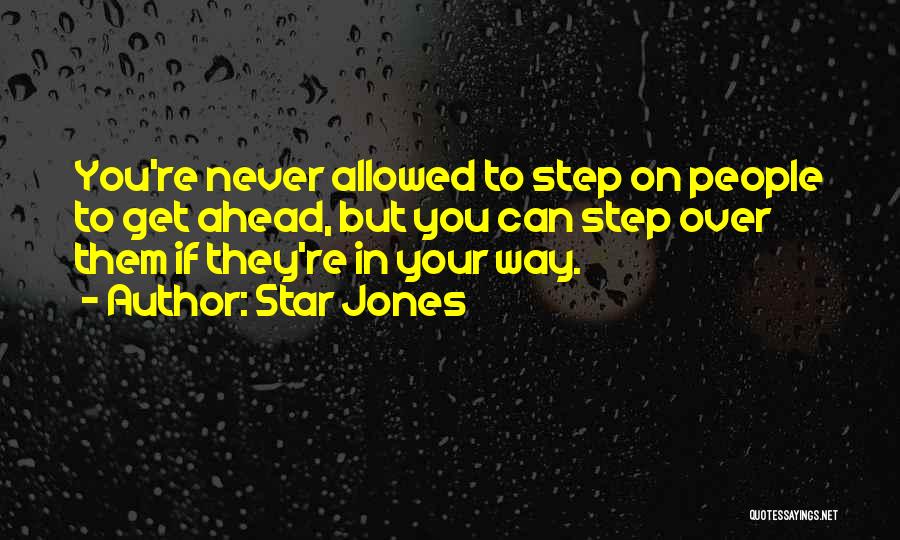 Star Jones Quotes: You're Never Allowed To Step On People To Get Ahead, But You Can Step Over Them If They're In Your