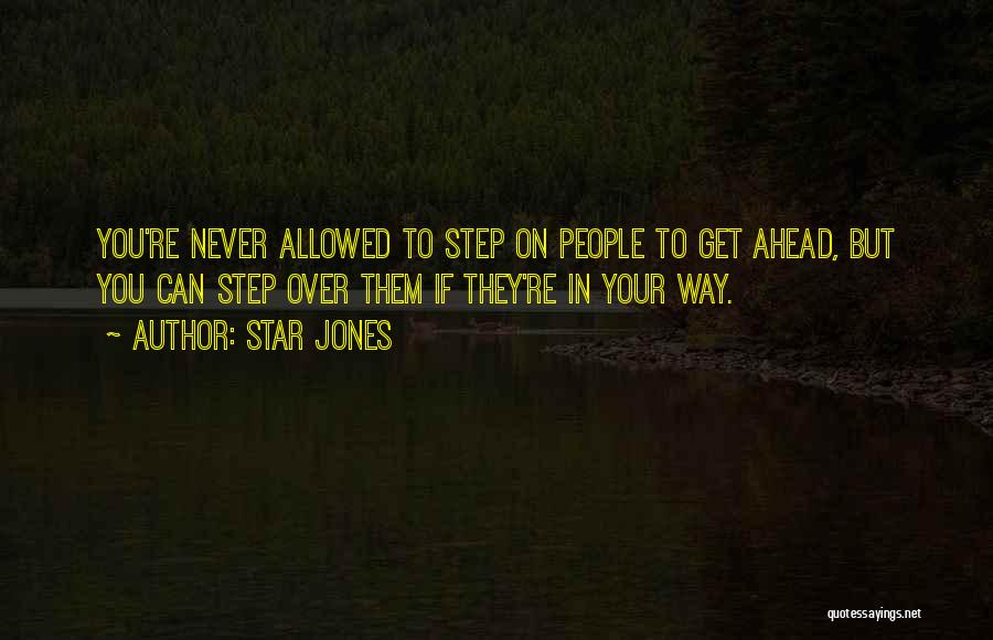 Star Jones Quotes: You're Never Allowed To Step On People To Get Ahead, But You Can Step Over Them If They're In Your