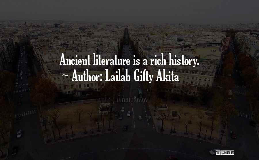 Lailah Gifty Akita Quotes: Ancient Literature Is A Rich History.