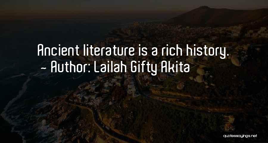 Lailah Gifty Akita Quotes: Ancient Literature Is A Rich History.