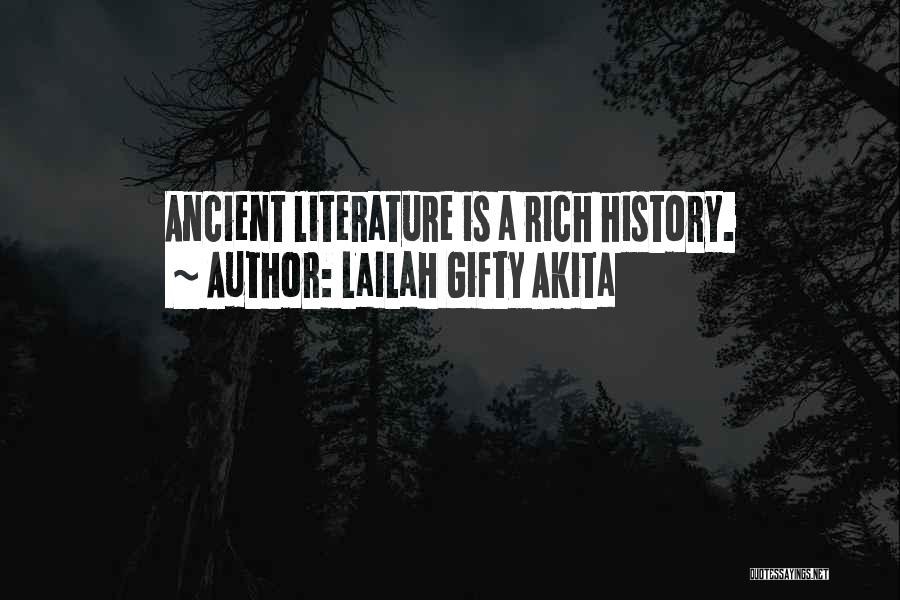 Lailah Gifty Akita Quotes: Ancient Literature Is A Rich History.