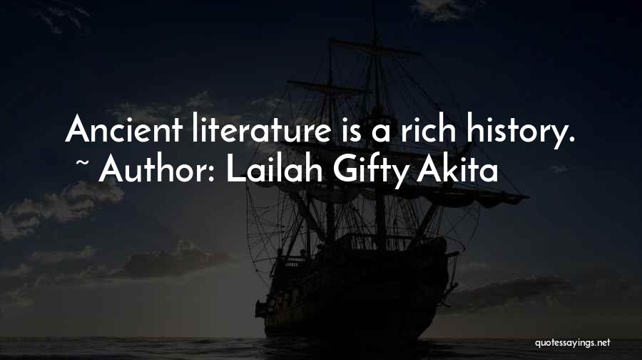 Lailah Gifty Akita Quotes: Ancient Literature Is A Rich History.