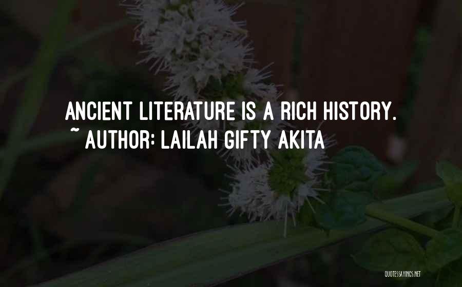 Lailah Gifty Akita Quotes: Ancient Literature Is A Rich History.