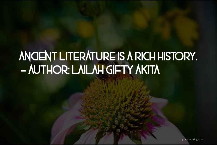 Lailah Gifty Akita Quotes: Ancient Literature Is A Rich History.