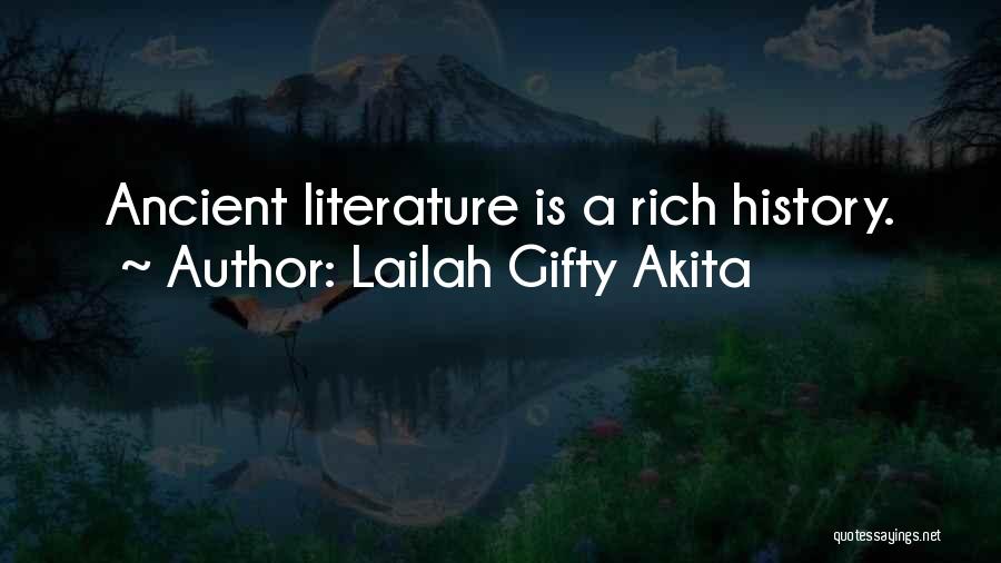 Lailah Gifty Akita Quotes: Ancient Literature Is A Rich History.