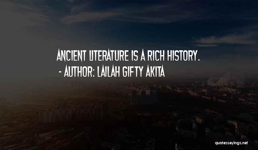 Lailah Gifty Akita Quotes: Ancient Literature Is A Rich History.