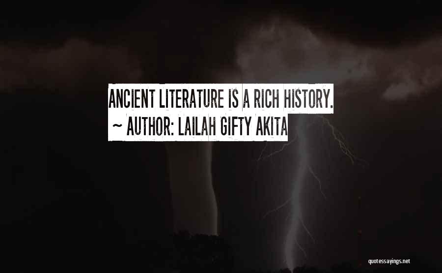 Lailah Gifty Akita Quotes: Ancient Literature Is A Rich History.