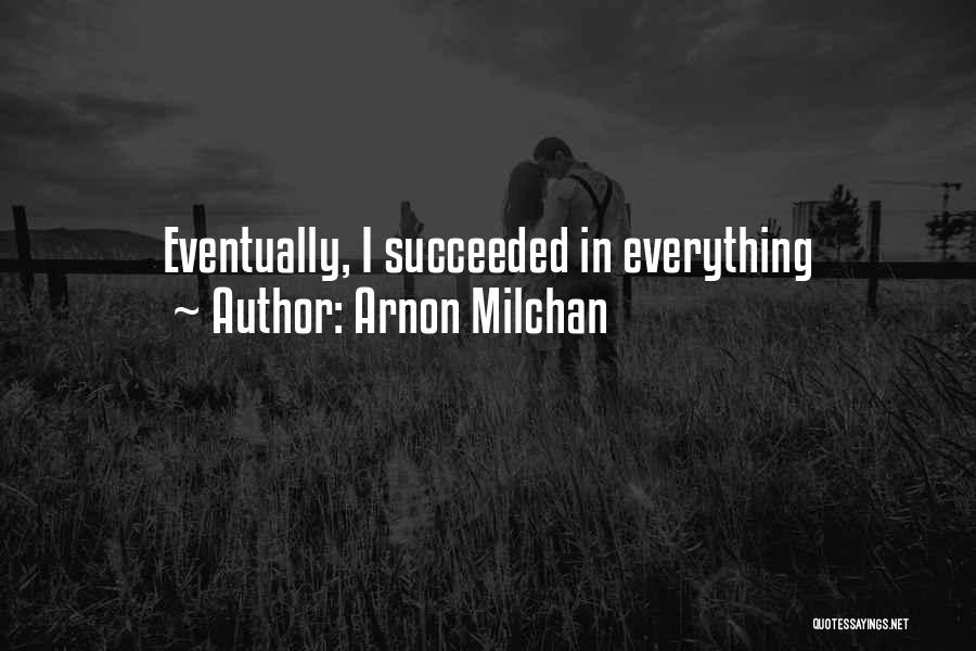 Arnon Milchan Quotes: Eventually, I Succeeded In Everything