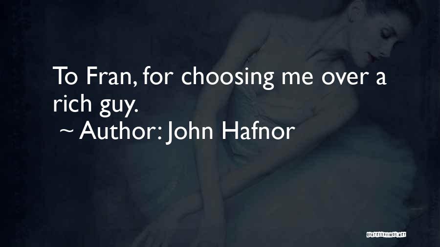 John Hafnor Quotes: To Fran, For Choosing Me Over A Rich Guy.