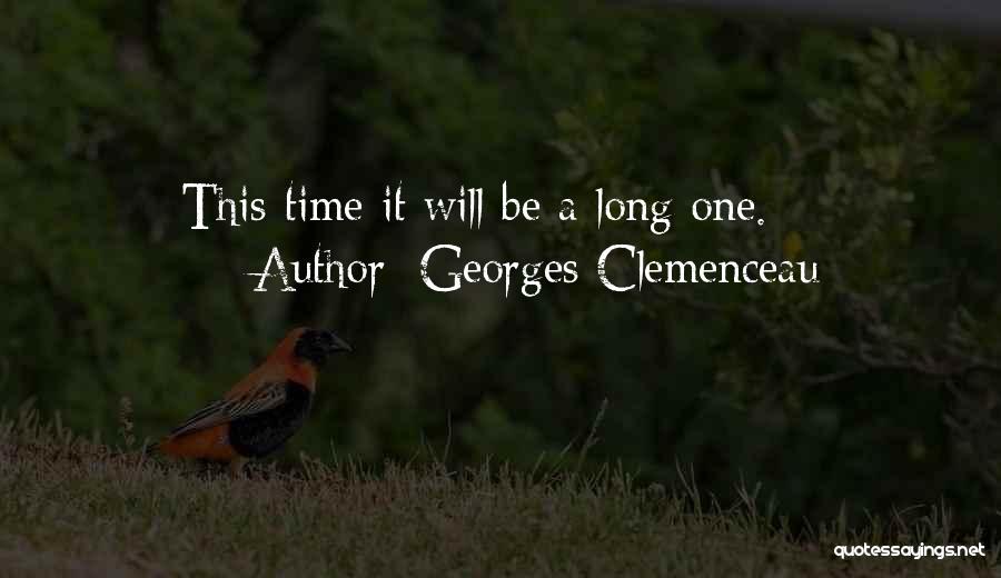 Georges Clemenceau Quotes: This Time It Will Be A Long One.