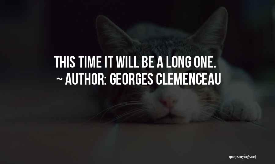 Georges Clemenceau Quotes: This Time It Will Be A Long One.