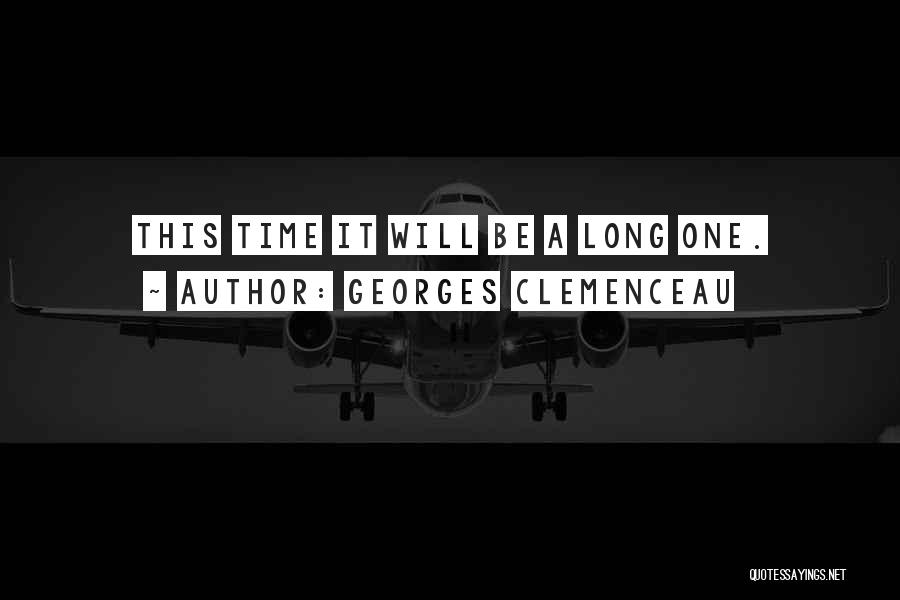 Georges Clemenceau Quotes: This Time It Will Be A Long One.