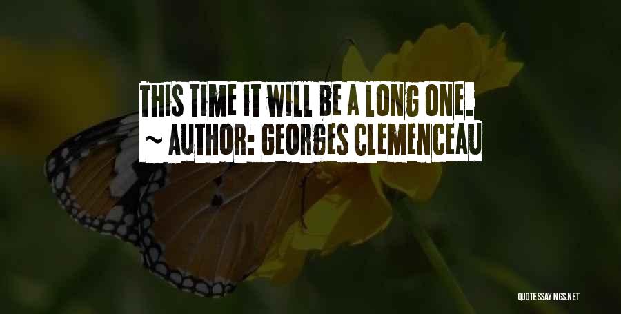 Georges Clemenceau Quotes: This Time It Will Be A Long One.