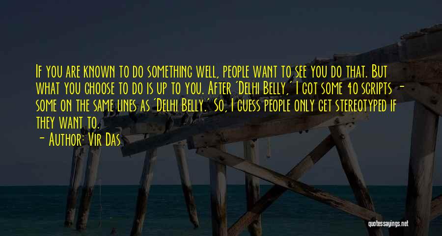 Vir Das Quotes: If You Are Known To Do Something Well, People Want To See You Do That. But What You Choose To