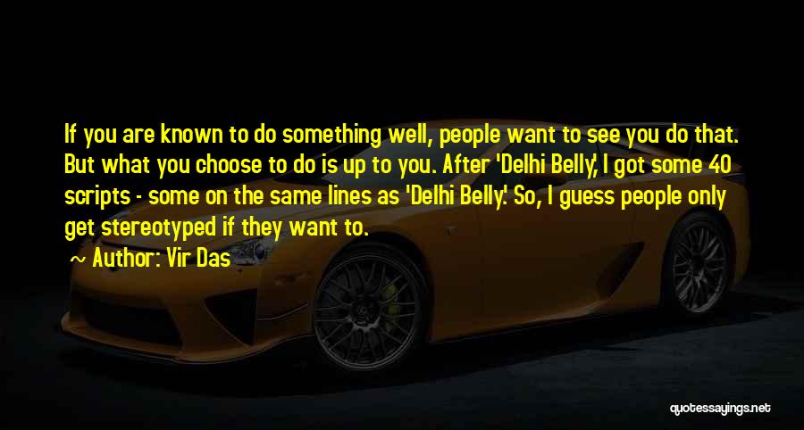 Vir Das Quotes: If You Are Known To Do Something Well, People Want To See You Do That. But What You Choose To