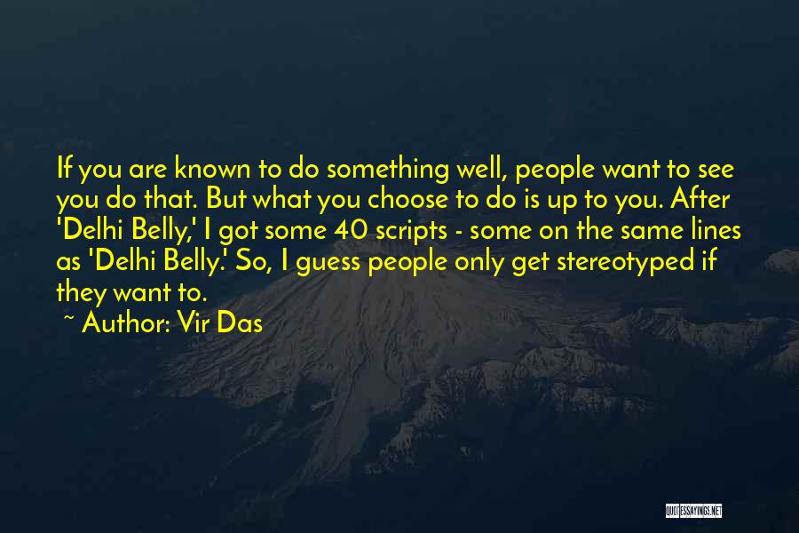 Vir Das Quotes: If You Are Known To Do Something Well, People Want To See You Do That. But What You Choose To