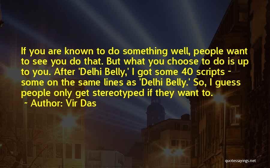 Vir Das Quotes: If You Are Known To Do Something Well, People Want To See You Do That. But What You Choose To