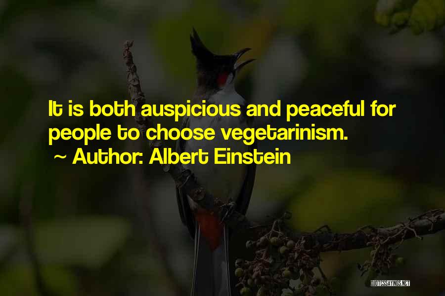 Albert Einstein Quotes: It Is Both Auspicious And Peaceful For People To Choose Vegetarinism.