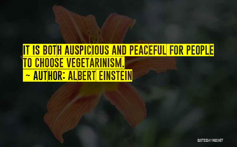 Albert Einstein Quotes: It Is Both Auspicious And Peaceful For People To Choose Vegetarinism.