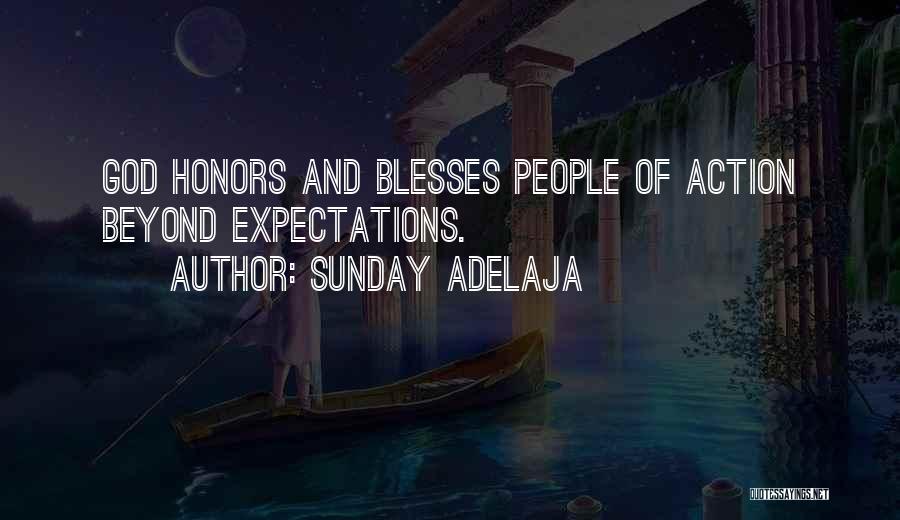 Sunday Adelaja Quotes: God Honors And Blesses People Of Action Beyond Expectations.